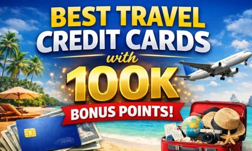 Best Travel Credit Cards with 100K Bonus Points (2026 Guide)